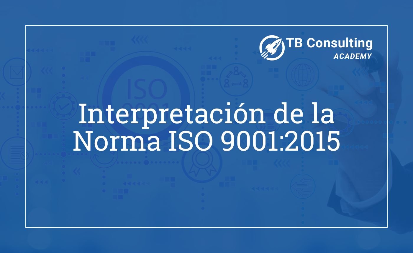 Interpretación de la Norma ISO 9001:2015